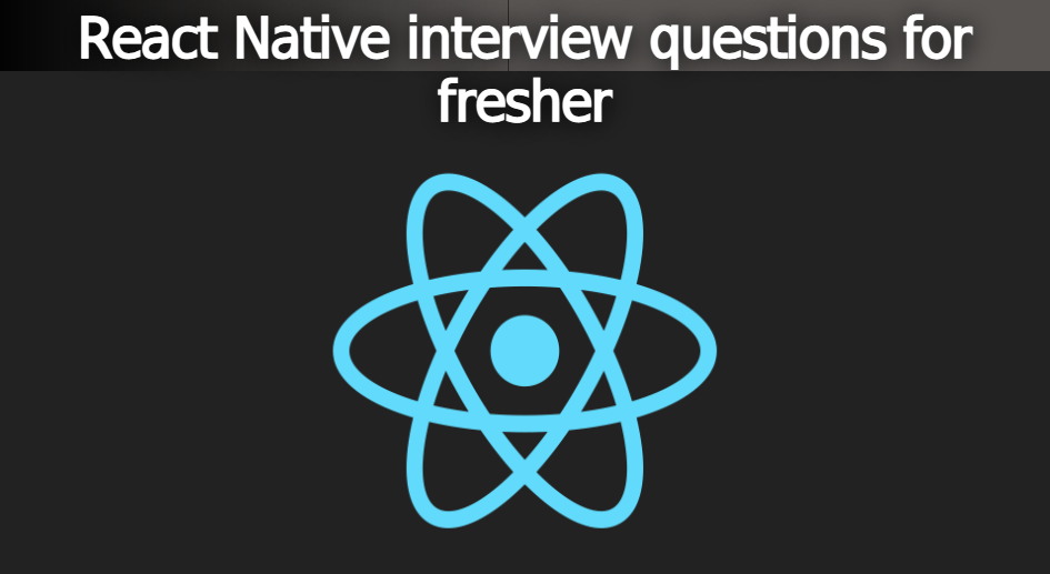 React Native interview questions for fresher