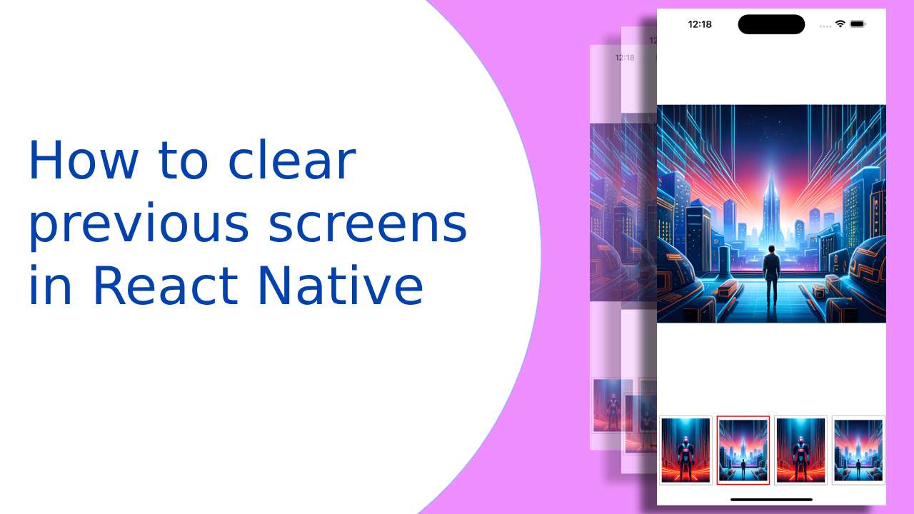 How to clear previous screens in React Native