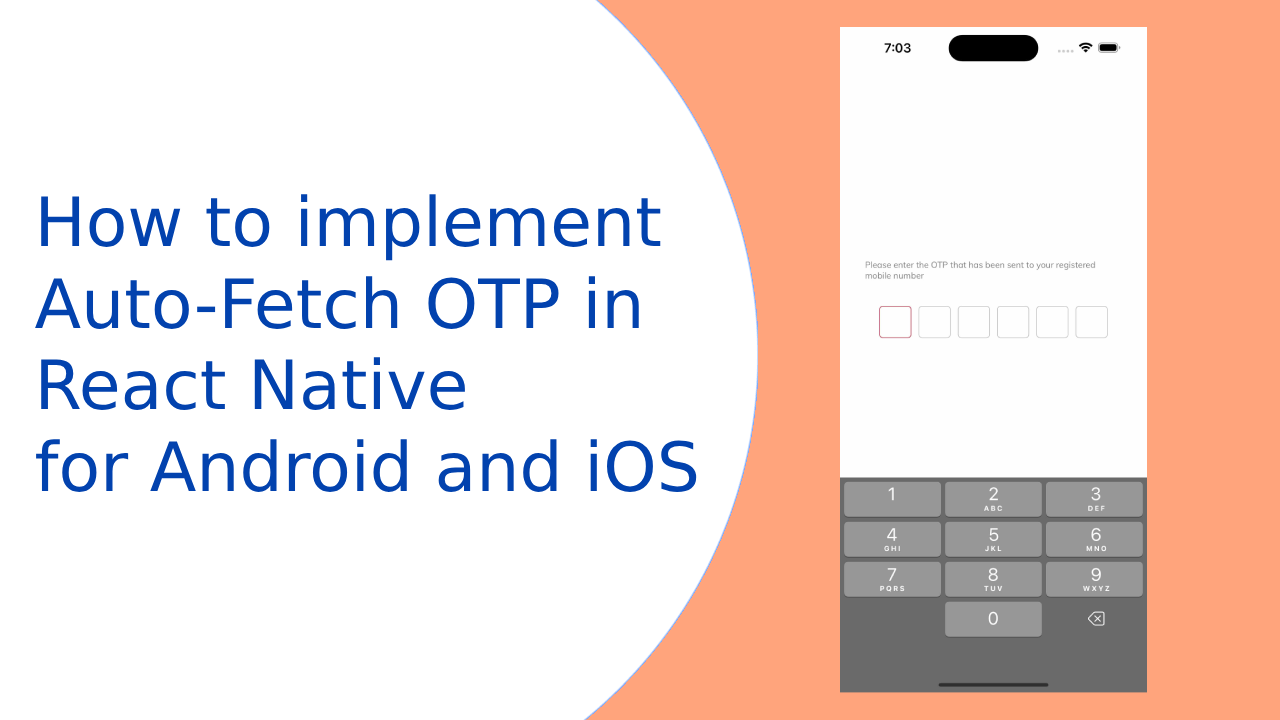 How to implement Auto-Fetch OTP in React Native for Android and iOS