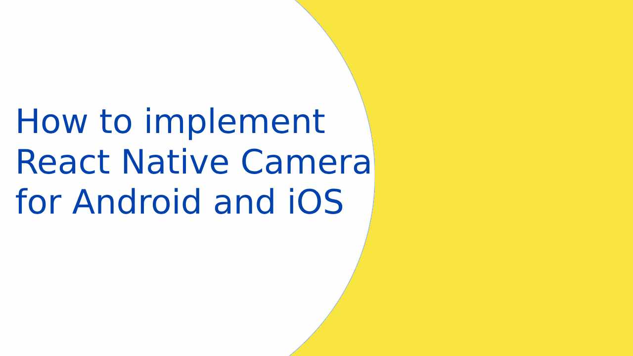 How to implement React Native Camera for Android and iOS