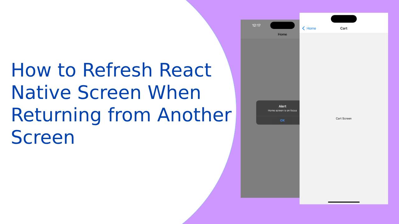 How to Refresh React Native Screen When Returning from Another Screen