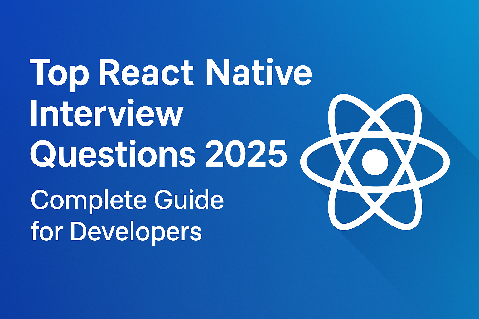 Top React Native Interview Questions 2025 | Complete Guide for Developers